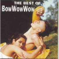 Bow Wow Wow : The Best of Bow Wow Wow